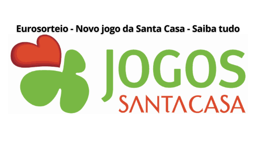 Eurosorteio - Novo jogo da Santa Casa - Saiba tudo